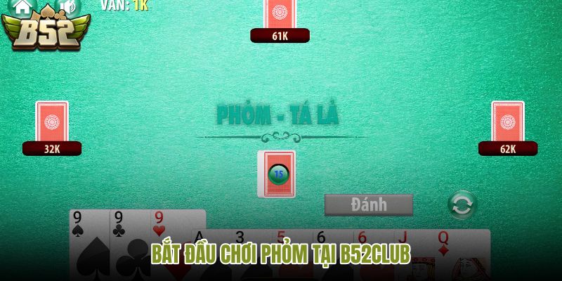 bat-dau-choi-phom-tai-b52club