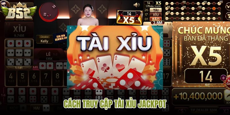 cach-truy-cap-tai-xiu-jackpot