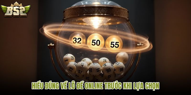 hieu-dung-ve-lo-de-online-truoc-khi-lua-chon