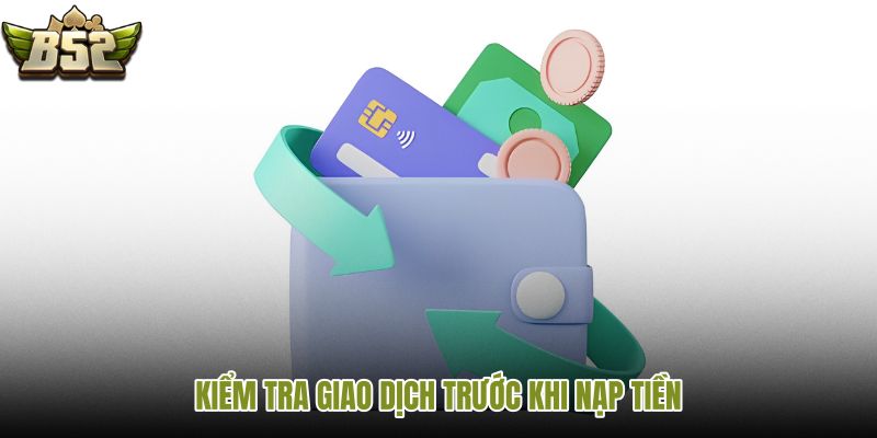 kiem-tra-giao-dich-truoc-khi-nap-tien
