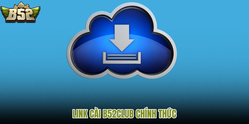 link-cai-b52club-chinh-thuc