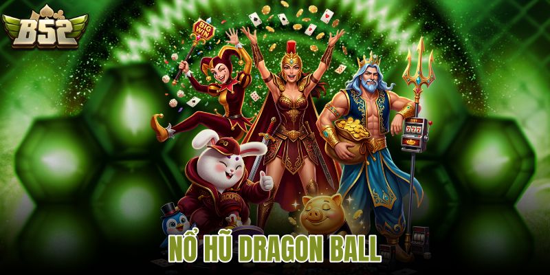 nổ hũ dragon ball