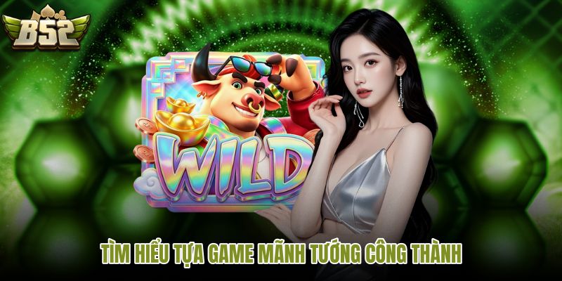tim-hieu-tua-game-manh-tuong-cong-thanh