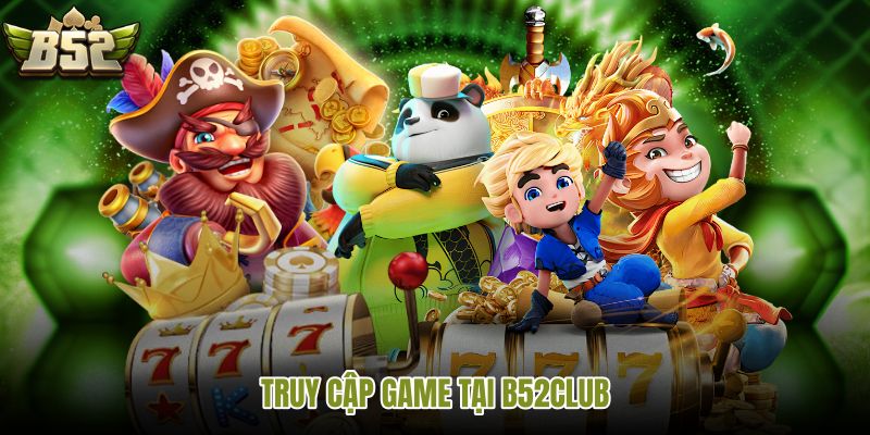 truy-cap-game-tai-b52club